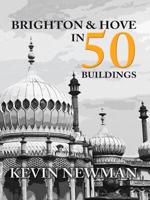 cover image of Brighton & Hove in 50 Buildings